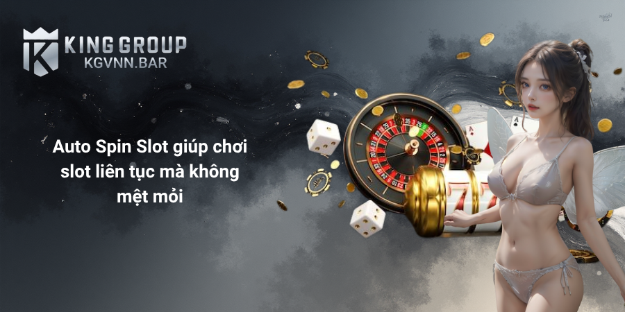 Auto Spin Slot giúp chơi slot liên tục mà không mệt mỏi