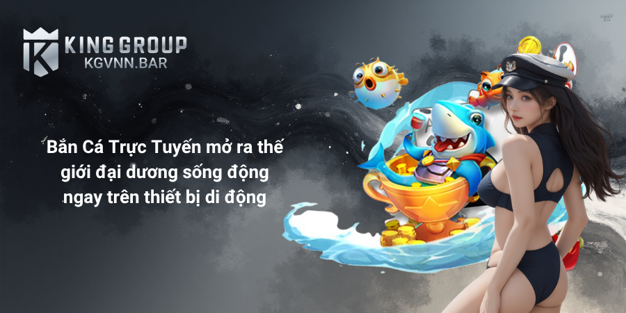 Bắn Cá Trực Tuyến mở ra thế giới đại dương sống động ngay trên thiết bị di động