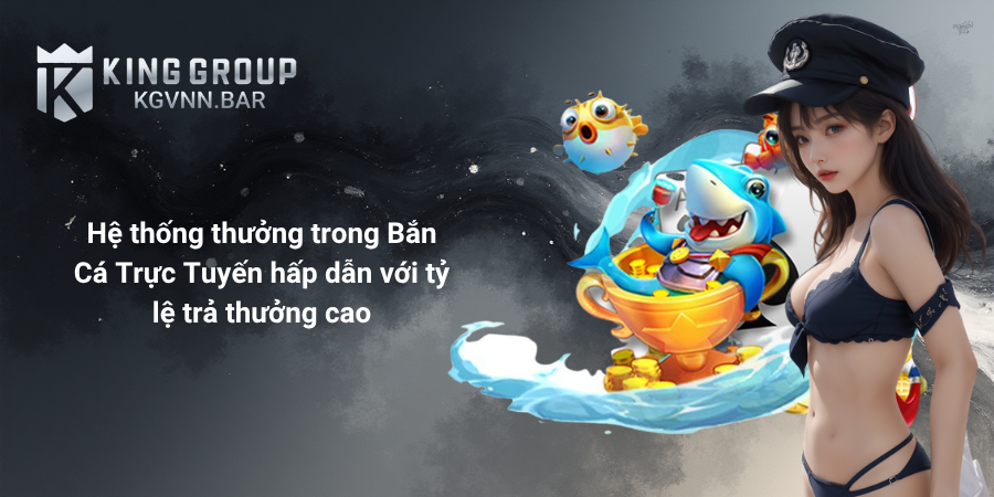 Hệ thống thưởng trong Bắn Cá Trực Tuyến hấp dẫn với tỷ lệ trả thưởng cao