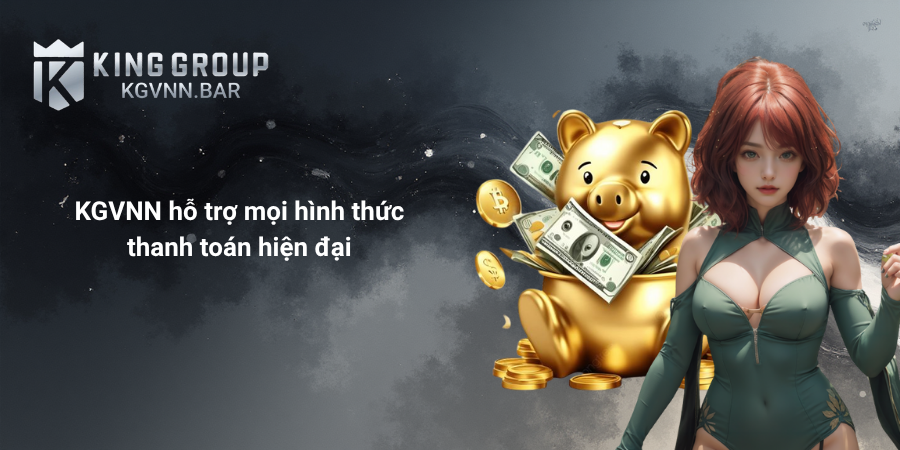 KGVNN hỗ trợ mọi hình thức thanh toán hiện đại