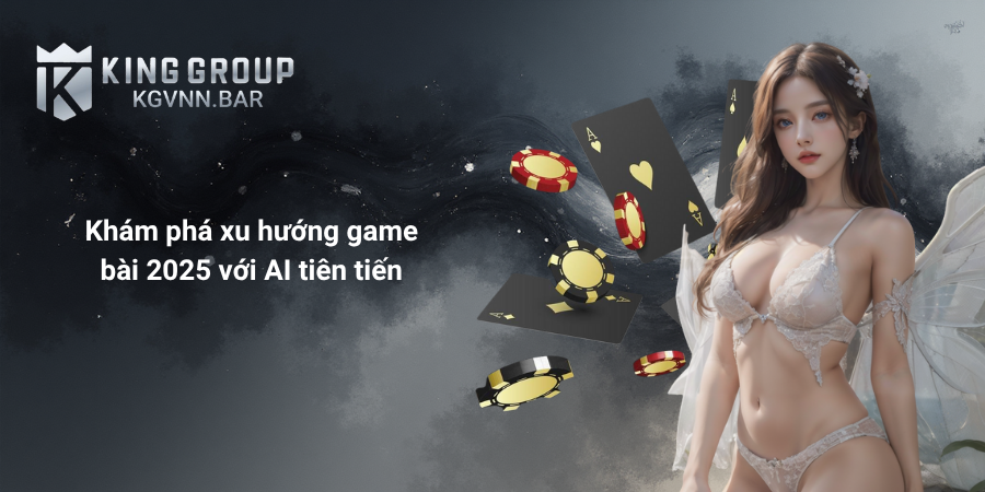 Khám phá xu hướng game bài 2025 với AI tiên tiến