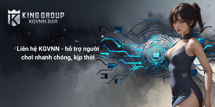 Liên hệ KGVNN - hỗ trợ người chơi nhanh chóng, kịp thời