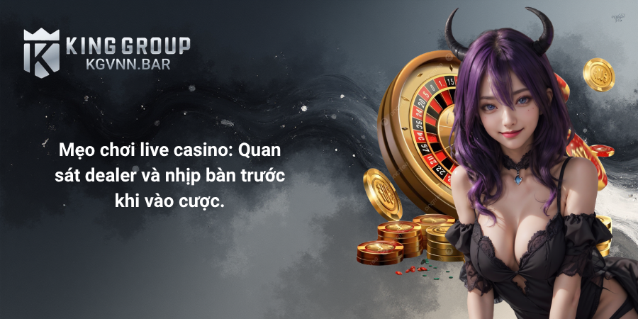 Mẹo chơi live casino Quan sát dealer và nhịp bàn trước khi vào cược.