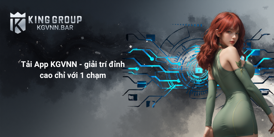 Tải App KGVNN - giải trí đỉnh cao chỉ với 1 chạm